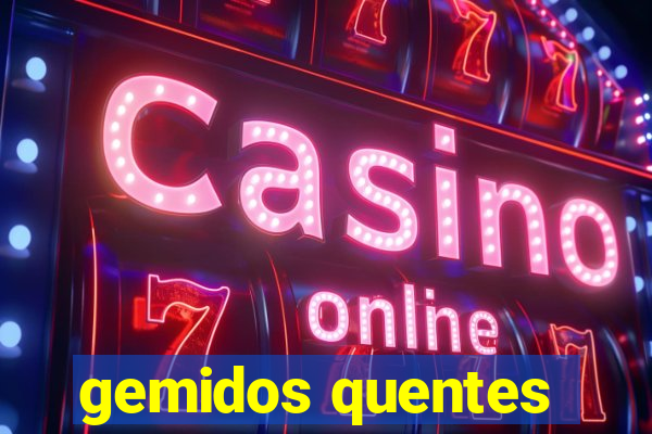 gemidos quentes